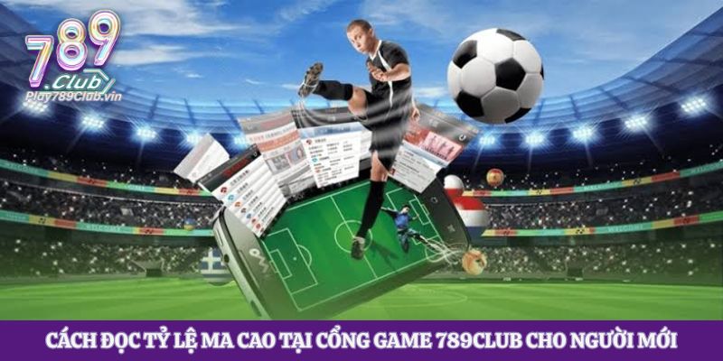 Cách Đọc Tỷ Lệ Ma Cao Tại Cổng Game 789club Cho Người Mới