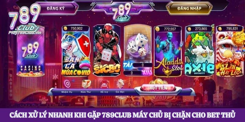 Cách Xử Lý Nhanh Khi Gặp 789club Máy Chủ Bị Chặn Cho Bet Thủ