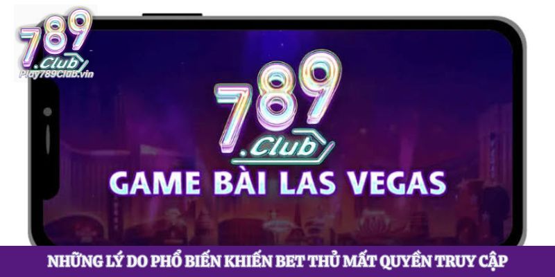 Những lý do phổ biến khiến bet thủ mất quyền truy cập