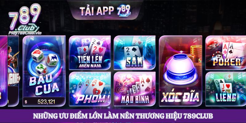 Những ưu điểm lớn làm nên thương hiệu 789club