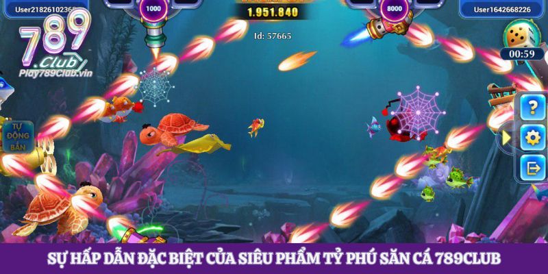 Sự hấp dẫn đặc biệt của siêu phẩm tỷ phú săn cá 789club