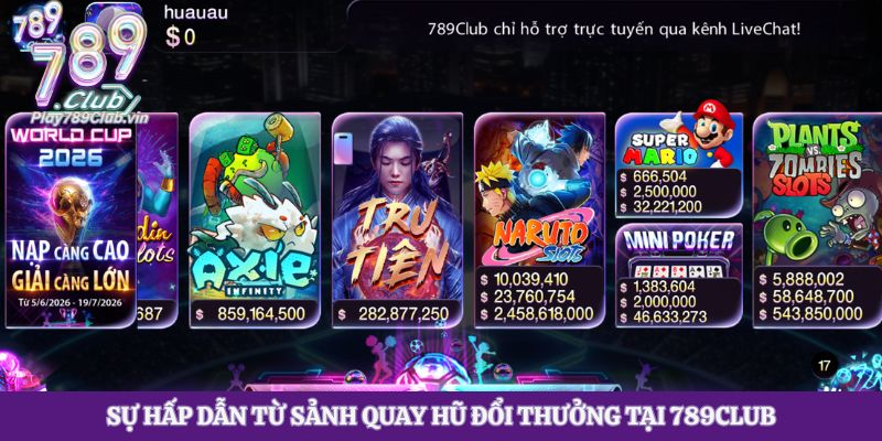 Sự hấp dẫn từ sảnh quay hũ đổi thưởng tại 789club
