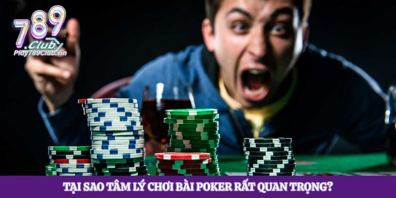 Tại sao tâm lý chơi bài poker rất quan trọng?